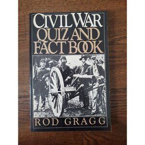 Civil War Quiz and Fact Book by Rod Gragg